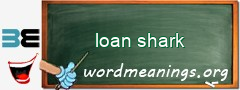 WordMeaning blackboard for loan shark